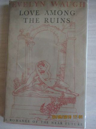Evelyn Waugh : " Love Among The Ruins " Signed 1st Edition With Provenance