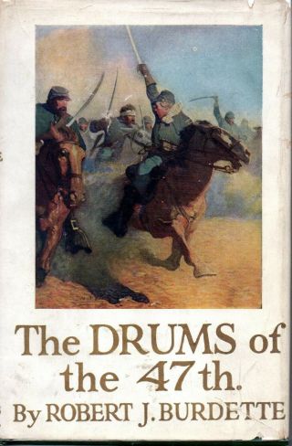 N C Wyeth - Robert J.  Burdette - The Drums Of The 47th - 1st Ed 1914 Civil War - Dj