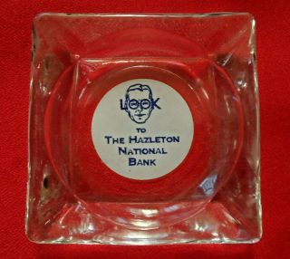 Vintage Hazeltown National Bank Hazleton Pa Advertising Glass Ashtray