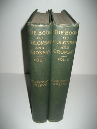 The Book Of Colonsay And Oronsay By Symington Grieve,  1923 1st Ed.  2 Vols,  Signed