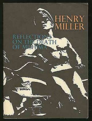 Henry Miller / Reflections On The Death Of Mishima Signed 1st Edition 1972