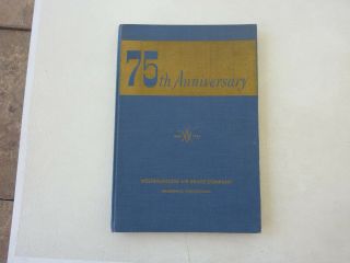 Vintage 1944 75th Anniversary Of The Westinghouse Air Brake Company - Hc -