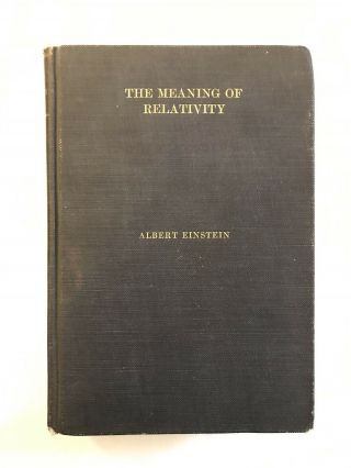 The Meaning Of Relativity By Albert Einstein 1st Us Edition 1923 Princeton