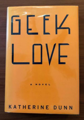 Geek Love By Katherine Dunn Hbdj First Edition Signed