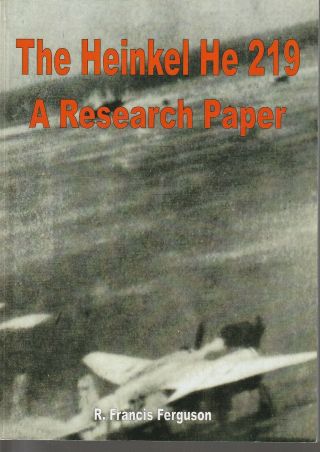 The Heinkel He 219 - A Research Paper By R.  Francis Ferguson - Luftwaffe