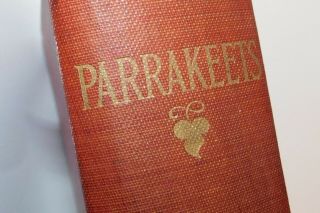 Parrakeets.  A Handbook To The Imported Species.  David Seth - Smith,  1903 First Ed.
