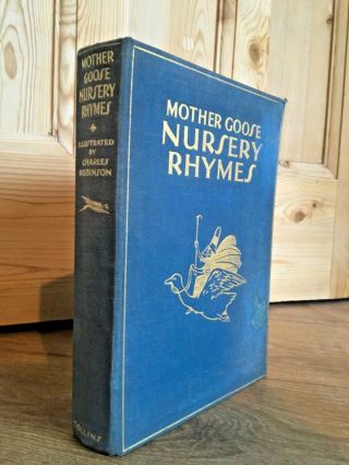 Mother Goose Nursery Rhymes - Illustrated By Charles Robinson Hb 1928