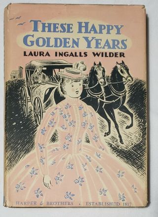 These Happy Golden Years By Laura Ingalls Wilder Copyright 1943 Early Ed.  C - A
