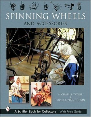 Spinning Wheels And Accessories (schiffer Book For Collectors) By Taylor,  Mic…