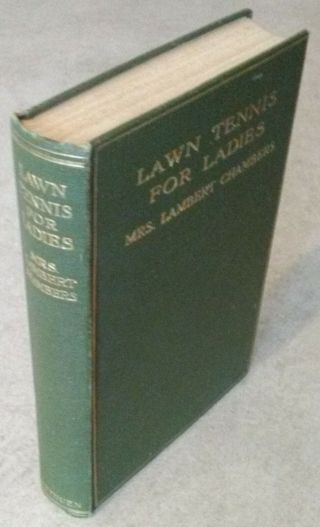 Lawn Tennis For Ladies,  Dorothea Lambert Chambers,  1910,  Hb,  1st Ed.