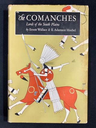 The Comanches: Lord Of The South Plains Ernest Wallace Signed First Edition