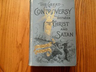 The Great Controversy Between Christ And Satan,  Ellen G.  White,  1888