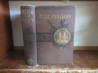 Old The Blue / Gray Civil War Book 1883 Union Confederate Army Virginia Potomac