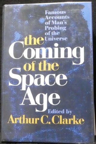 Clarke,  Arthur C.  The Coming Of The Space Age.  Signed,  First Edition.