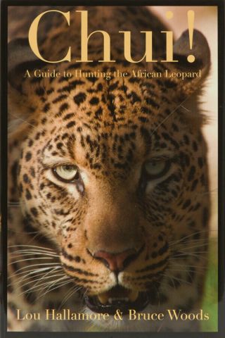Lou Hallamore / Chui A Guide To Hunting The African Leopard 2011