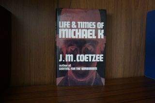 Life & Times Of Michael K By J.  M.  Coetzee 1983 Hc/dj True First Ed.  South Africa