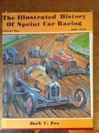 The Illustrated History Of Sprint Car Racing 1896 - 1942 Vol 1 By Jack C.  Fox