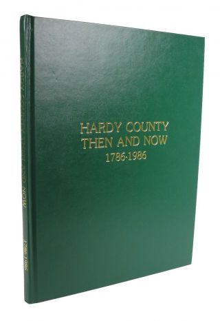 Hardy County West Virginia Then & Now 1786 - 1986 - Pictorial History