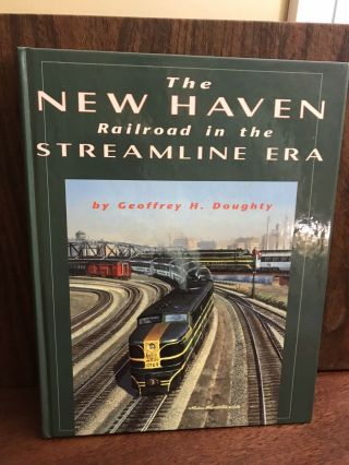 The Haven Railroad In The Streamline Era G.  Doughty 1998 Train Book