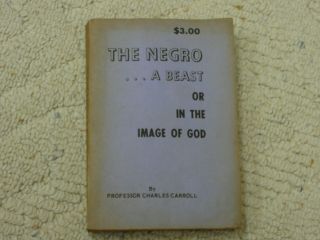The Negro A Beast Or In The Image Of God - By Charles Carroll