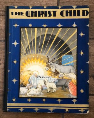 " The Christ Child " 1931 1st Edition Religious Christmas Children 