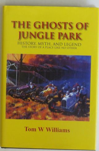 The Ghosts Of Jungle Park By Tom Williams,  Auto Racing History