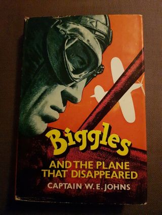 Biggles And The Plane That Disappeared 1st Edition By Captain W.  E.  Johns Hodder