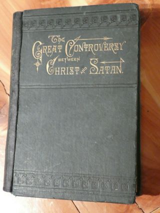 1887 The Great Controversy Between Christ And Satan By E.  G.  White Pacific Press