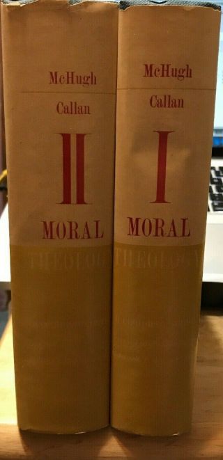Moral Theology A Complete Course Based On St.  Thomas Aquinas Callan & Mchugh 1958