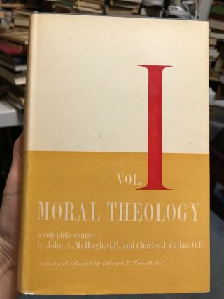 Moral Theology A Complete Course Based on St.  Thomas Aquinas Callan & McHugh 1958 2