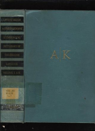 Klein’s Comprehensive Etymological Dictionary Of The English Language Vol 1 Ak