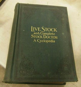 The Cyclopedia Of Live Stock And Complete Stock Doctor - 1910 Hb Illust