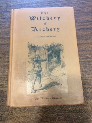 Thompson,  M.  The Witchery Of Archery 1928 Very Good