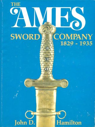 The Ames Sword Company 1829 - 1935 Hb 1983 W11