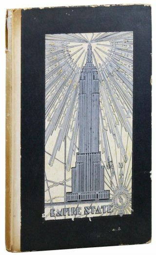 Empire State: A History 1st Ed 1931 History Of The Empire State Building Nyc
