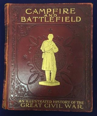 Campfire And The Battlefield Illustrated History Of The Civil War Leather Gold E