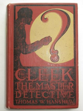 T W Hanshew – Cleek,  The Master Detective (1918) - Locked Room Murder Mysteries