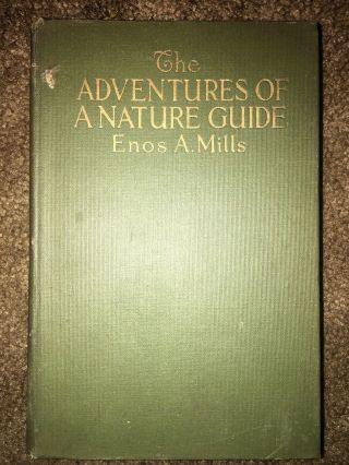 The Adventures Of A Nature Guide By Enos Mills 1920 Illustrated