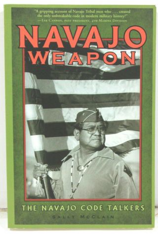 Navajo Weapon: The Navajo Code Talkers By S Mcclain – Signed By 6 Code Talkers