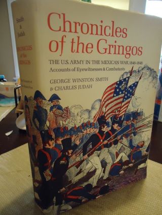 Chronicles Of The Gringos - Us Army In The Mexican War 1846 - 1848.  Best Resource