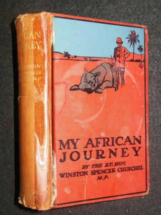 My African Journey By Winston Churchill (1908 - 1st) East Africa.  Big Game Hunting