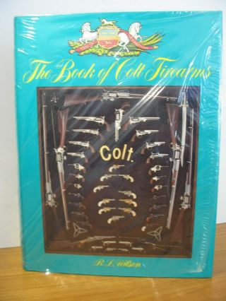 The Book Of Colt Firearms,  Signed By R.  L.  Wilson,  1993 Edition