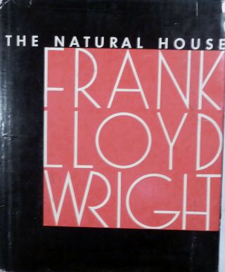 Frank Lloyd Wright / The Natural House First Edition 1954