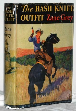 Zane Grey,  The Hash Knife Outfit.  First Edition,  1st Printing,  1933.  Vg,  /vg.