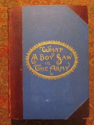 What A Boy Saw In The Army - First Edition 1894 - Civil War Leather Illustrated