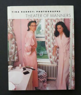 Tina Barney: Photographs.  Theater Of Manners.  Signed,  First Edition.  1997