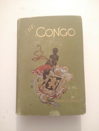 The Congo Henry M Stanley 1885 First Edition Volume 2