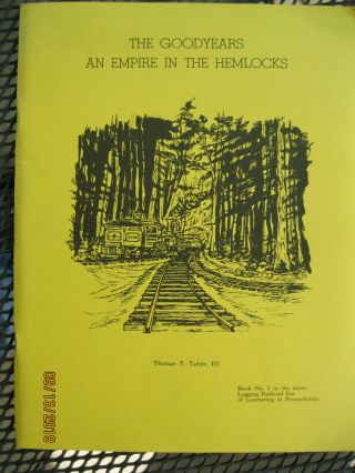The Goodyears An Empire In The Hemlocks Thomas T.  Taber,  Iii
