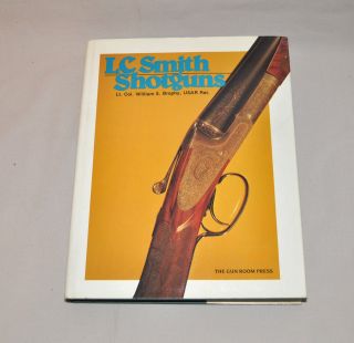 L.  C.  Smith Shotguns By Lt Col William S.  Brophy -