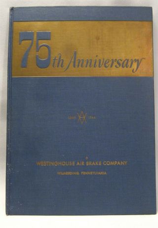 75th Anniversary Of The Westinghouse Air Brake Company: 1869 - 1944 Rr History